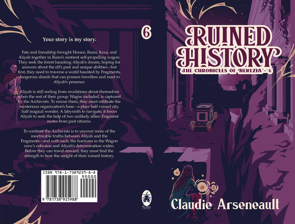 Ruined History, Book 6 of The Chronicles of Nerezia by Claudie Arseneault Book cover for Ruined History by Claudie Arseneault, book 6 of The Chronicles of Nerezia. The illustration is in tones of dark purple, depicting a moonlit ruin. In the foreground, a character crouches amidst the rubble, staring at a wagon in the distance.