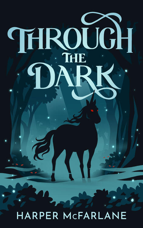 Through the Dark Through the Dark by Harper McFarlane, showing a dark blue-toned forest and a silhouette of a unicorn with red eyes standing amidst the fog.