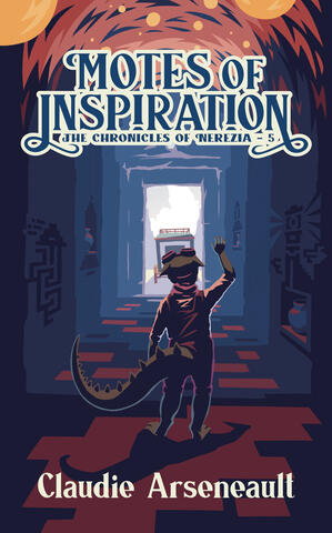 Book cover for Motes of Inspiration by Claudie Arseneault, book 5 of The Chronicles of Nerezia. The illustration shows a lizard person in a brightly-lit and decorated tunnel, waving at a wagon just outside the mouth of the tunnel.