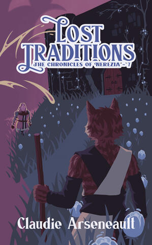 Book cover for Lost Traditions, Book 7 in The Chronicles of Nerezia by Claudie Arseneault. The illustration, predominantly in shades of purple and turquoise, shows a cat person worth their back to the viewer holding a staff in one hand. She's facing a char