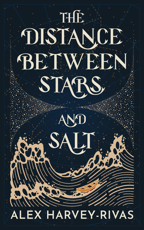 Book cover for The Distance Between Stars and Salt by Alex Harvey-Rivas. It's a dark blue graphical cover, framed by an hourglass motif composed of stars. The top half of the cover is taken up by the title, which is drawn to include the Maltese cross motif